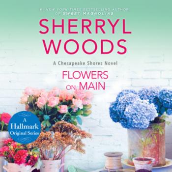 Flowers on Main - Chesapeake Shores, Book 2 (Unabridged) - Sherryl Woods 