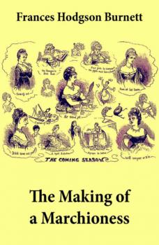 The Making of a Marchioness (Emily Fox-Seton, Complete) - Frances Hodgson Burnett 