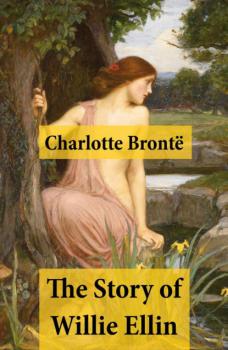 The Story of Willie Ellin - Charlotte Bronte 