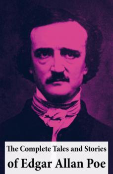 The Complete Tales and Stories of Edgar Allan Poe - Edgar Allan Poe 