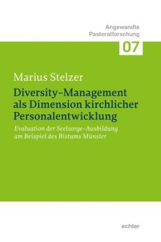 Diversity-Management als Dimension kirchlicher Personalentwicklung - Marius Stelzer Angewandte Pastoralforschung