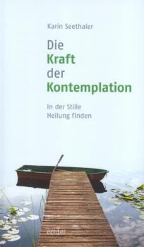 Die Kraft der Kontemplation - Karin Seethaler 