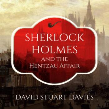 Sherlock Holmes and the Hentzau Affair (Unabridged) - David Stuart Davies 