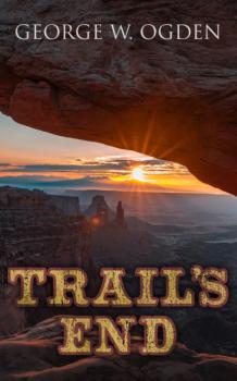 Trail's End - George W. Ogden 