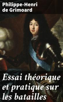 Essai théorique et pratique sur les batailles - Philippe-Henri de Grimoard 