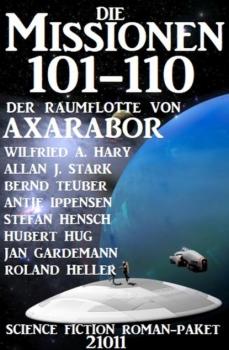 Die Missionen 101-110 der Raumflotte von Axarabor: Science Fiction Roman-Paket 21011 - Jan Gardemann 