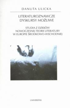 Literaturoznawcze dyskursy możliwe - Danuta Ulicka HORYZONTY NOWOCZESNOŚCI