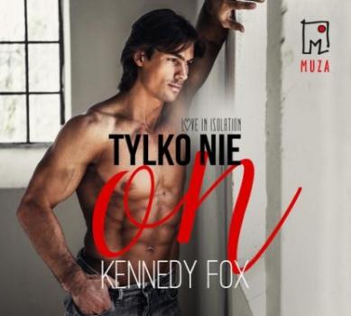 Tylko nie on (t.1) - Kennedy Fox Love in Isolation