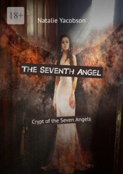 The Seventh Angel. Crypt of the Seven Angels - Natalie Yacobson 