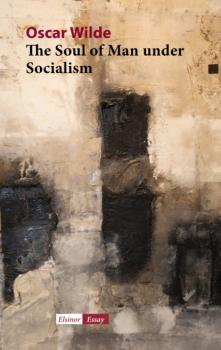 The Soul of Man under Socialism - Oscar Wilde 