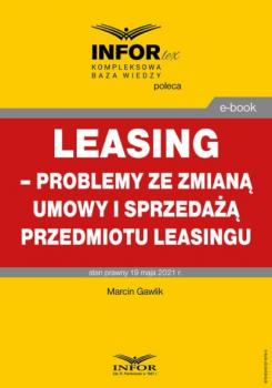 Leasing – problemy ze zmianą umowy i sprzedażą przedmiotu leasingu - Infor PL 