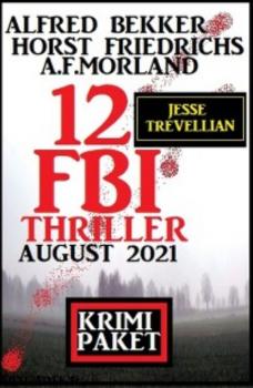 12 Jesse Trevellian FBI Thriller August 2021: Krimi Paket - A. F. Morland 