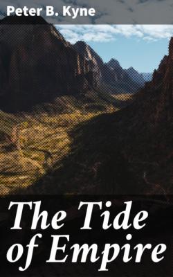 The Tide of Empire - Peter B. Kyne 