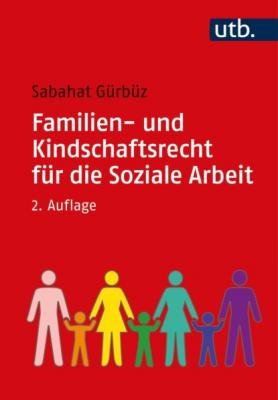 Familien- und Kindschaftsrecht für die Soziale Arbeit - Sabahat Gürbüz 