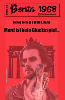 Mord ist kein Glücksspiel: Berlin 1968 Kriminalroman Band 35 - Wolf G. Rahn 