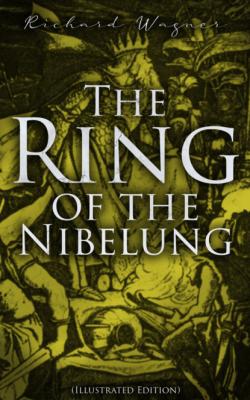 The Ring of the Nibelung (Illustrated Edition) - Richard Wagner 