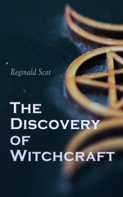 The Discovery of Witchcraft - Reginald Scot 