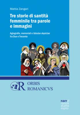 Tre storie di santità femminile tra parole e immagini - Mattia Zangari Orbis Romanicus