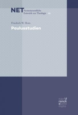 Paulusstudien - Friedrich W. Horn NET - Neutestamentliche Entwürfe zur Theologie
