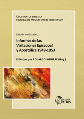 Informe de las Visitaciones Episcopal y Apostólica 1949-1953 - P. Eduardo Aguirre C. 