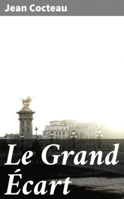 Le Grand Écart - Jean Cocteau 