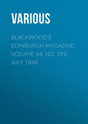 Blackwood's Edinburgh Magazine, Volume 64, No. 393, July 1848 - Various 