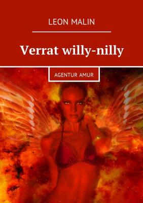 Verrat willy-nilly. Agentur Amur - Leon Malin 