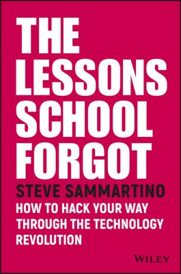 The Lessons School Forgot - Steve Sammartino 