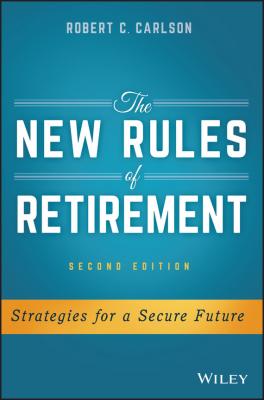 The New Rules of Retirement. Strategies for a Secure Future - Robert Carlson C. 