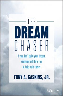 The Dream Chaser. If You Don't Build Your Dream, Someone Will Hire You to Help Build Theirs - Tony Gaskins A. 