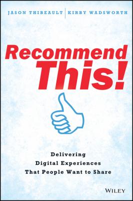 Recommend This!. Delivering Digital Experiences that People Want to Share - Jason  Thibeault 