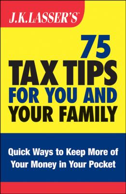 J.K. Lasser's 75 Tax Tips for You and Your Family - Barbara  Weltman 