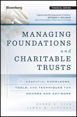 Managing Foundations and Charitable Trusts. Essential Knowledge, Tools, and Techniques for Donors and Advisors - James Lintott W. 