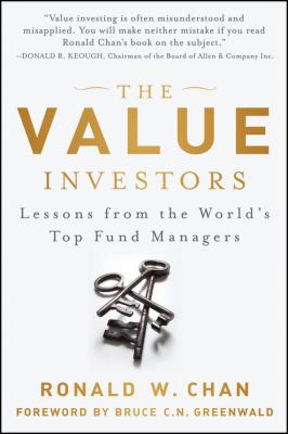 The Value Investors. Lessons from the World's Top Fund Managers - Ronald  Chan 