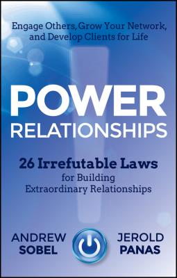 Power Relationships. 26 Irrefutable Laws for Building Extraordinary Relationships - Andrew  Sobel 