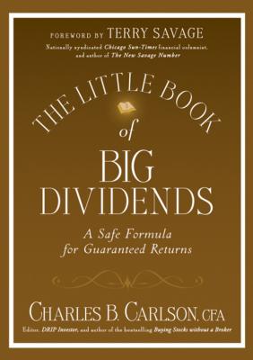The Little Book of Big Dividends. A Safe Formula for Guaranteed Returns - Terry  Savage 