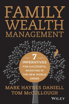 Family Wealth Management. Seven Imperatives for Successful Investing in the New World Order - Tom  McCullough 