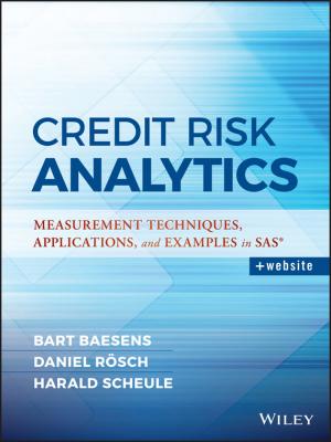Credit Risk Analytics. Measurement Techniques, Applications, and Examples in SAS - Bart  Baesens 