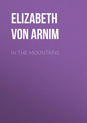 In the Mountains - Elizabeth von Arnim 