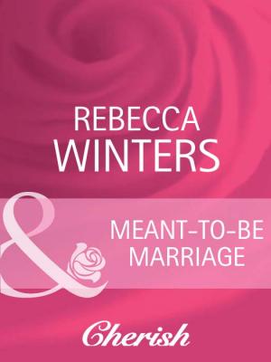 Meant-To-Be Marriage - Rebecca Winters 