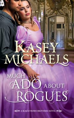 Much Ado About Rogues - Kasey  Michaels 