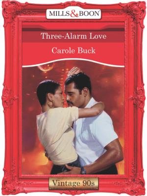 Three-Alarm Love - Carole  Buck 