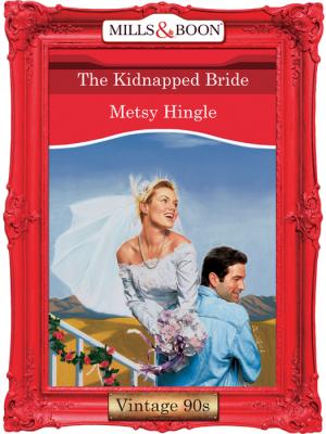 The Kidnapped Bride - Metsy  Hingle 