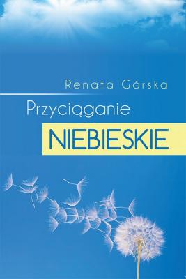 Przyciąganie niebieskie - Renata Górska 