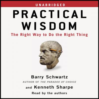 Practical Wisdom - Barry  Schwartz 