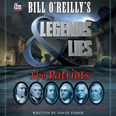 Bill O'Reilly's Legends and Lies: The Patriots - David Fisher Bill O'Reilly's Legends and Lies