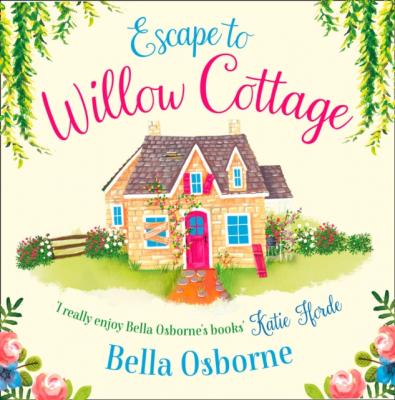 Escape to Willow Cottage - Bella Osborne 