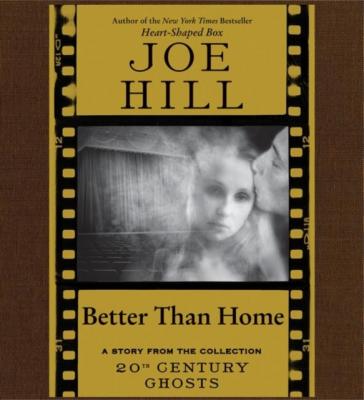 Better Than Home - Joe Hill 