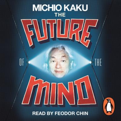 Future of the Mind - Michio Kaku 