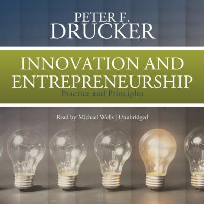 Innovation and Entrepreneurship - Peter F. Drucker 